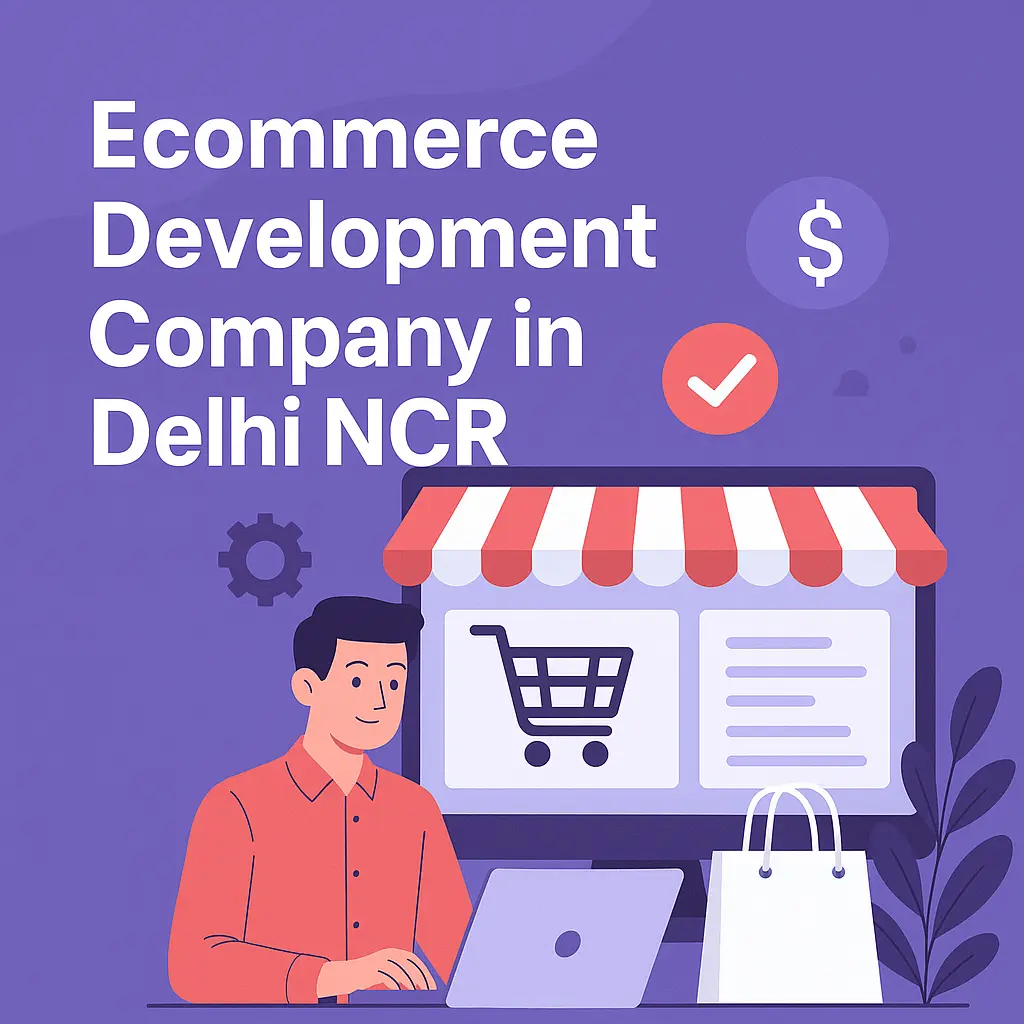 Illustration of a person at a laptop in front of a storefront with a shopping cart on its screen, beside the text Ecommerce Development Company in Delhi NCR
